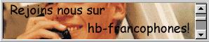 Rejoignez-nous sur la liste de diffusion hb-francophone, cliquez ici !!!